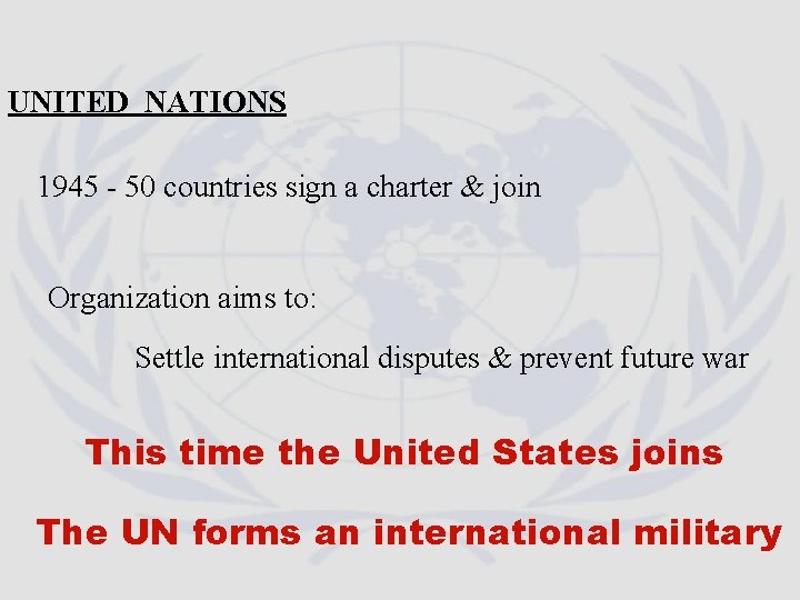 UNITED NATIONS 1945 - 50 countries sign a charter & join Organization aims to: UNITED NATIONS 1945 - 50 countries sign a charter & join Organization aims to: