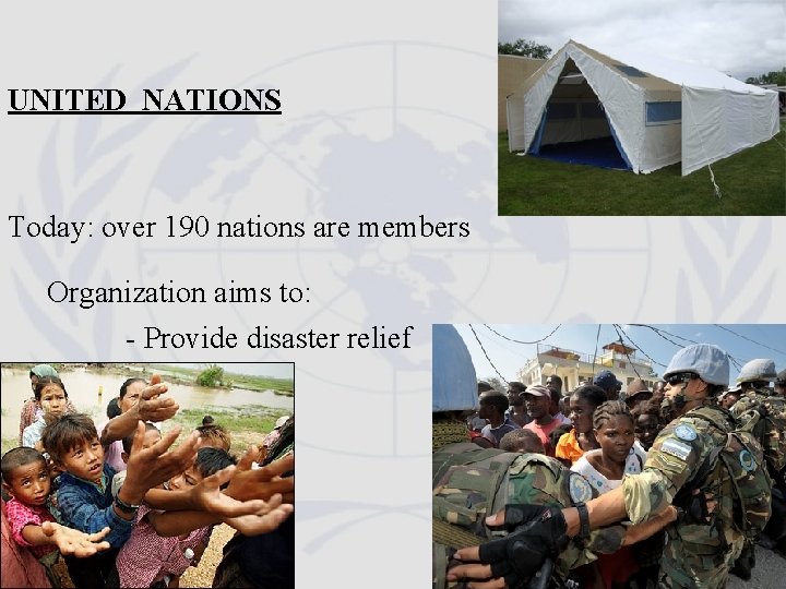 UNITED NATIONS Today: over 190 nations are members Organization aims to: - Provide disaster UNITED NATIONS Today: over 190 nations are members Organization aims to: - Provide disaster