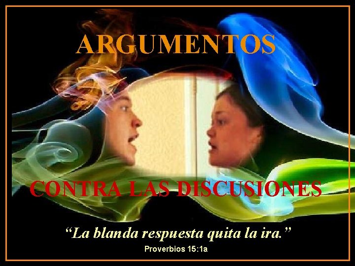 ARGUMENTOS ♫ Enciende los parlantes HAZ CLIC PARA AVANZAR CONTRA LAS DISCUSIONES “La blanda