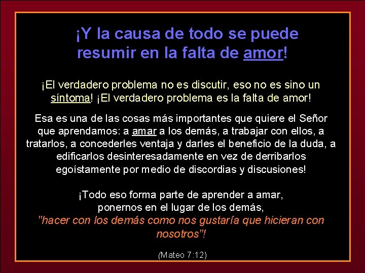  ¡Y la causa de todo se puede resumir en la falta de amor!