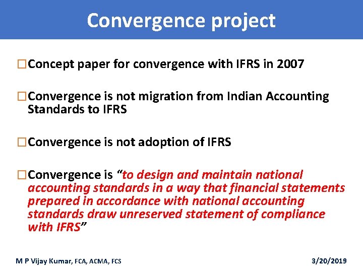 Convergence project �Concept paper for convergence with IFRS in 2007 �Convergence is not migration