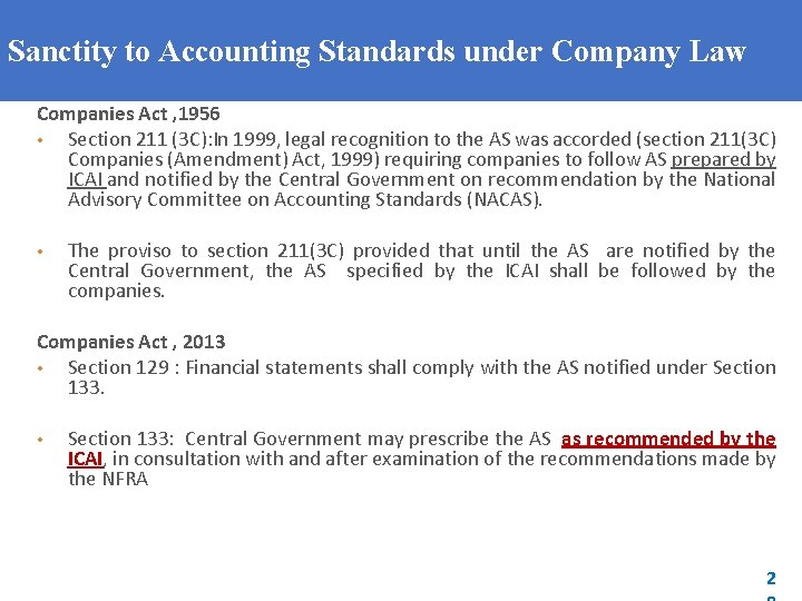 Sanctity to Accounting Standards under Company Law Companies Act , 1956 • Section 211