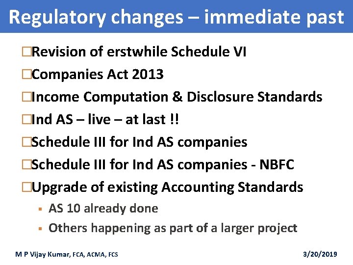 Regulatory changes – immediate past �Revision of erstwhile Schedule VI �Companies Act 2013 �Income