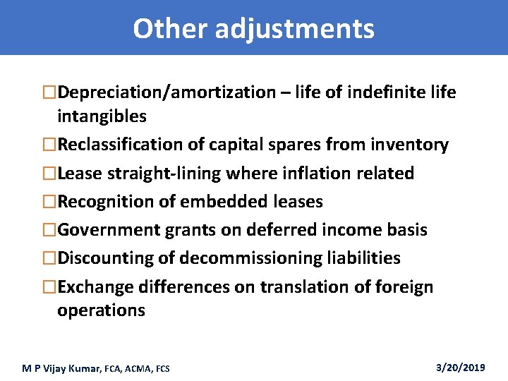 Other adjustments �Depreciation/amortization – life of indefinite life intangibles �Reclassification of capital spares from