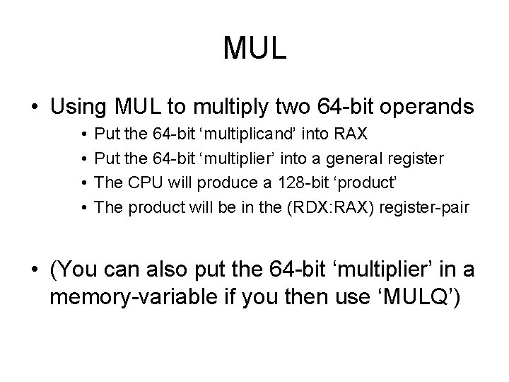 MUL • Using MUL to multiply two 64 -bit operands • • Put the MUL • Using MUL to multiply two 64 -bit operands • • Put the
