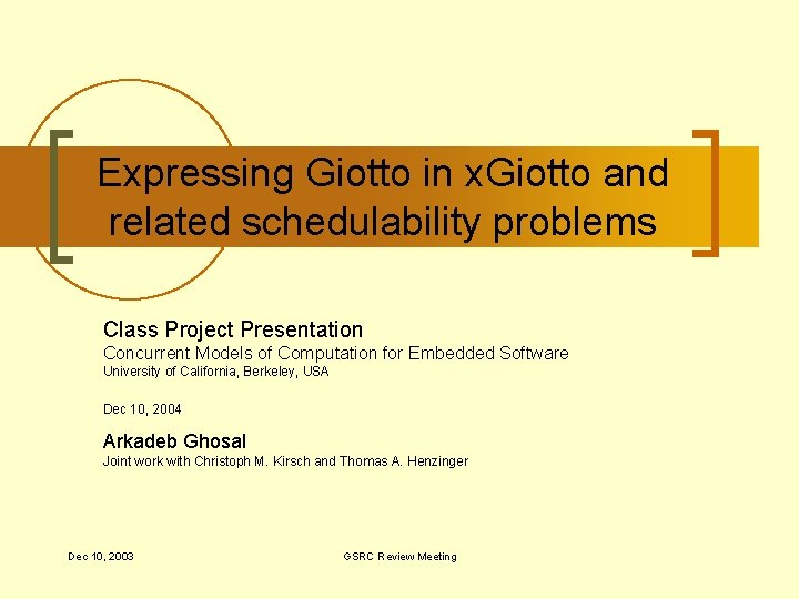 Expressing Giotto in x. Giotto and related schedulability problems Class Project Presentation Concurrent Models