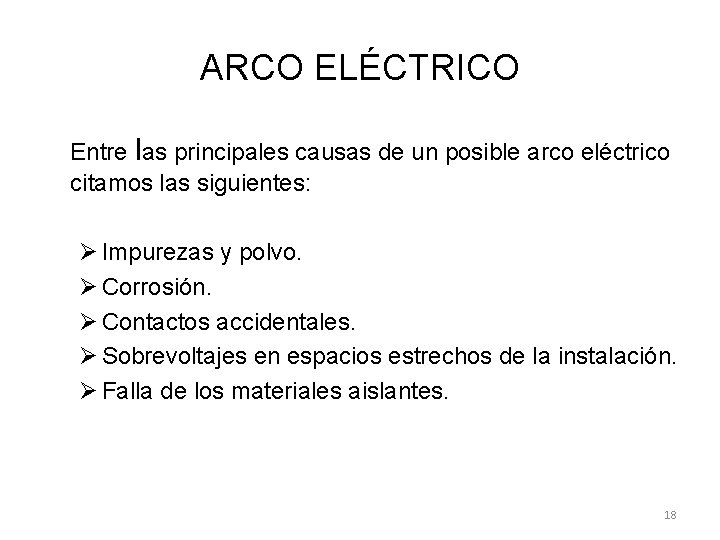 ARCO ELÉCTRICO Entre las principales causas de un posible arco eléctrico citamos las siguientes: