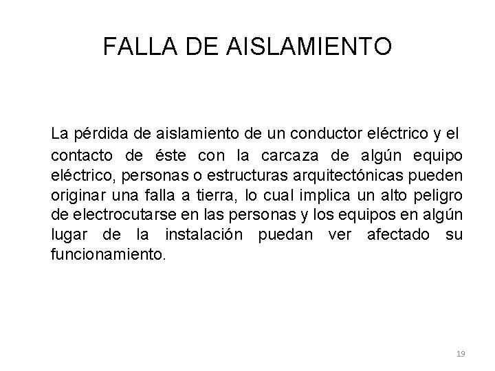 FALLA DE AISLAMIENTO La pérdida de aislamiento de un conductor eléctrico y el contacto