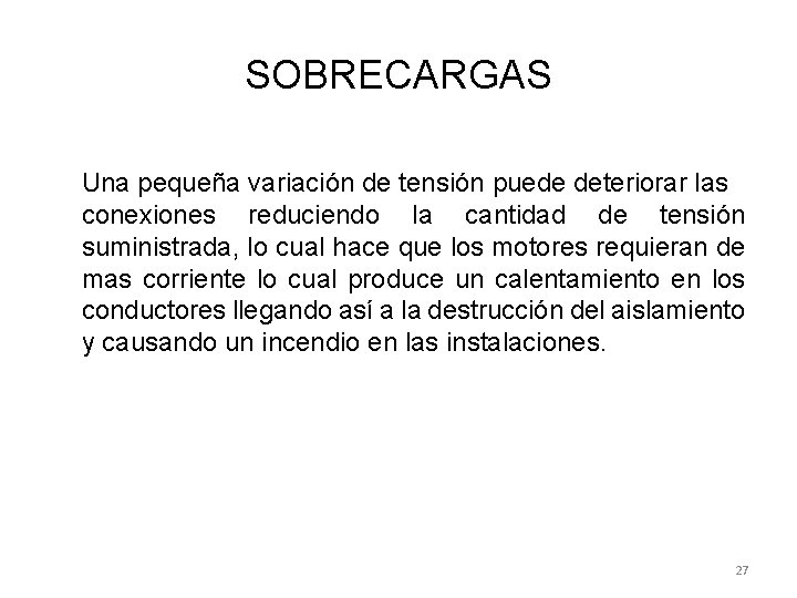 SOBRECARGAS Una pequeña variación de tensión puede deteriorar las conexiones reduciendo la cantidad de