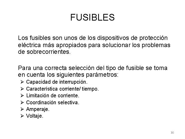 FUSIBLES Los fusibles son unos de los dispositivos de protección eléctrica más apropiados para