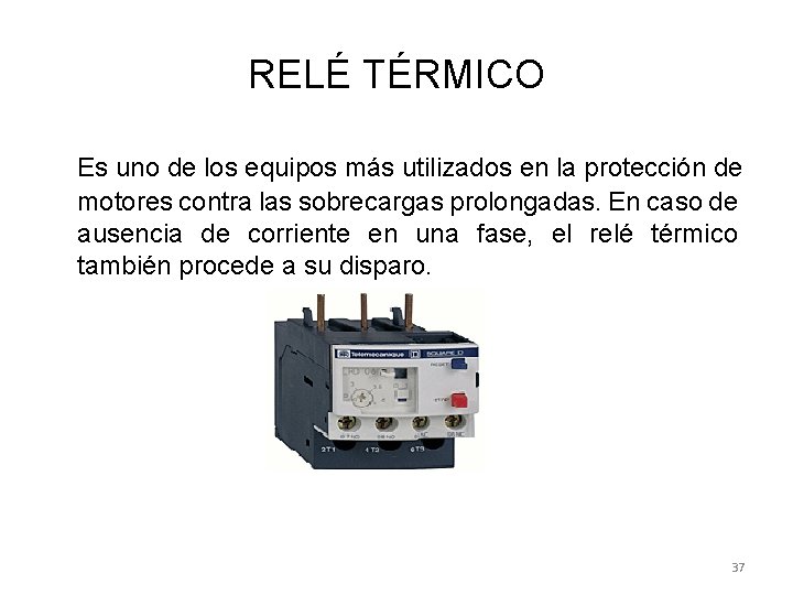 RELÉ TÉRMICO Es uno de los equipos más utilizados en la protección de motores