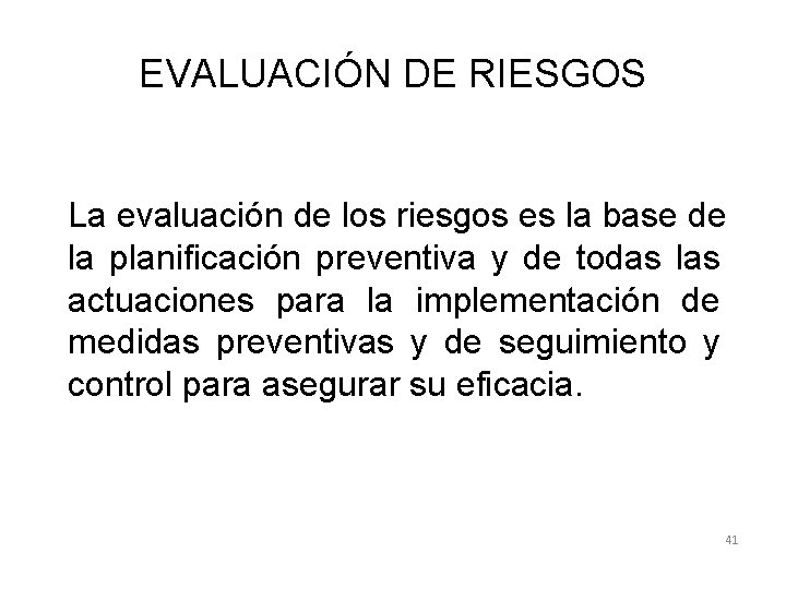 EVALUACIÓN DE RIESGOS La evaluación de los riesgos es la base de la planificación