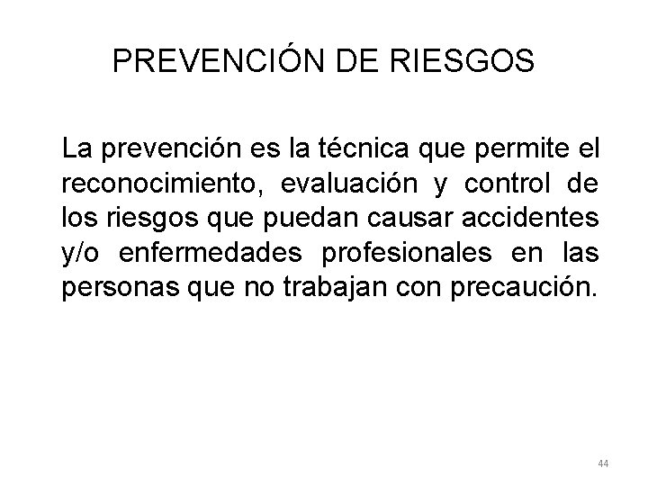 PREVENCIÓN DE RIESGOS La prevención es la técnica que permite el reconocimiento, evaluación y