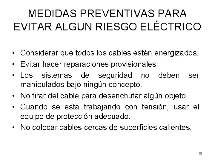 MEDIDAS PREVENTIVAS PARA EVITAR ALGUN RIESGO ELÉCTRICO • Considerar que todos los cables estén