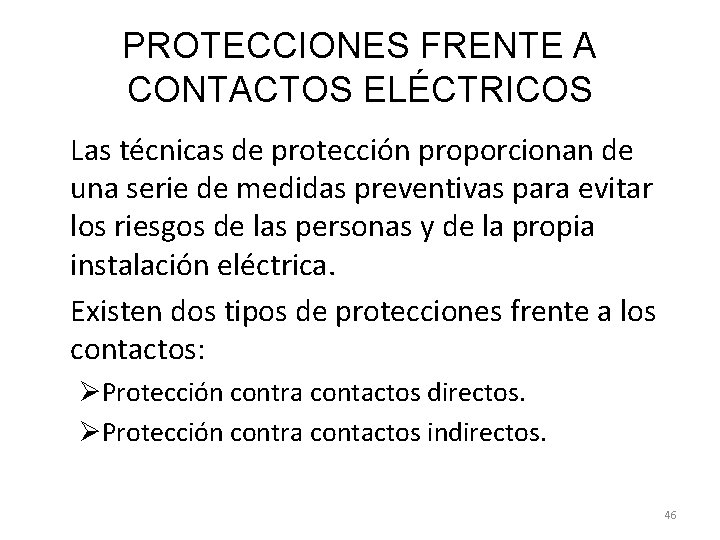 PROTECCIONES FRENTE A CONTACTOS ELÉCTRICOS Las técnicas de protección proporcionan de una serie de