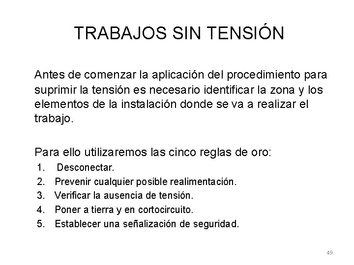 TRABAJOS SIN TENSIÓN Antes de comenzar la aplicación del procedimiento para suprimir la tensión