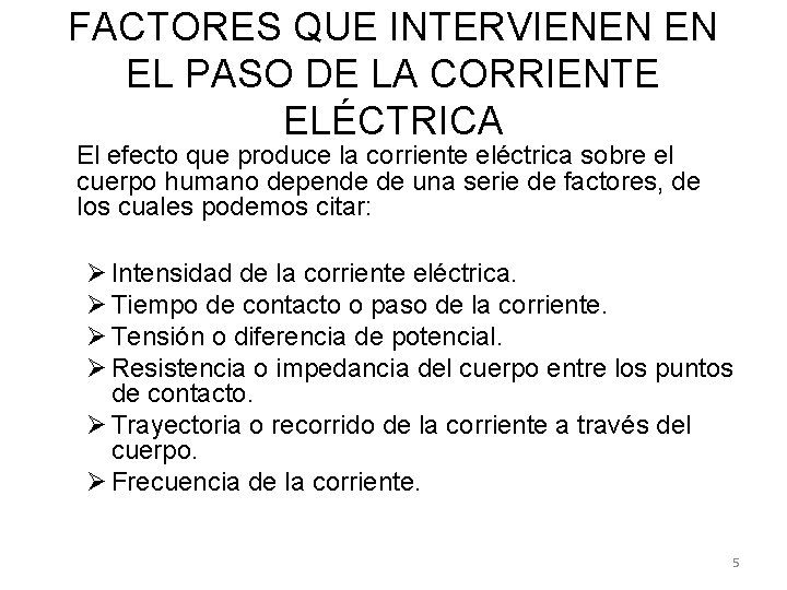 FACTORES QUE INTERVIENEN EN EL PASO DE LA CORRIENTE ELÉCTRICA El efecto que produce