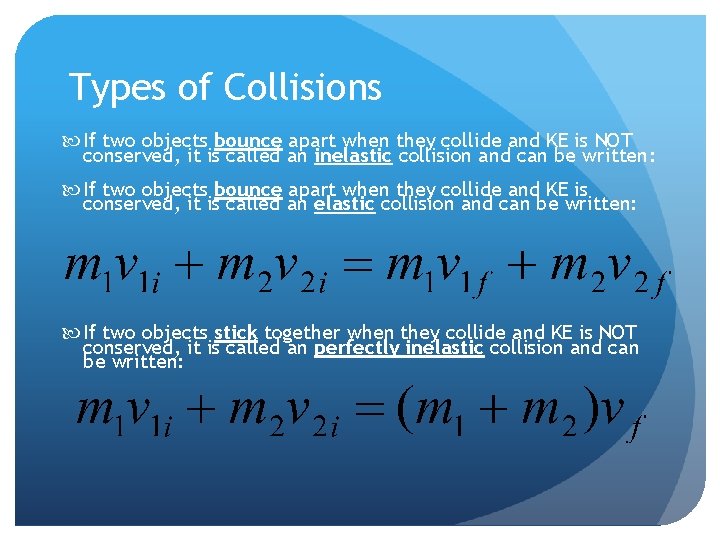 Types of Collisions If two objects bounce apart when they collide and KE is