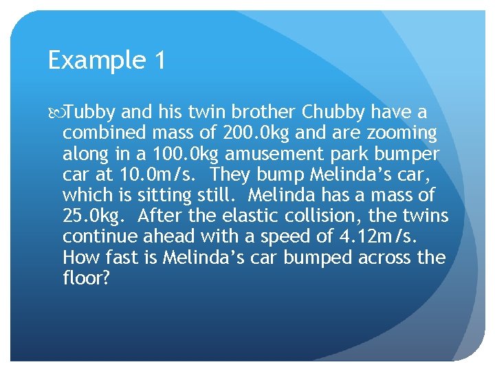 Example 1 Tubby and his twin brother Chubby have a combined mass of 200.