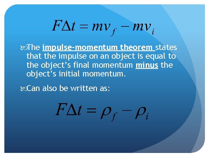  The impulse-momentum theorem states that the impulse on an object is equal to