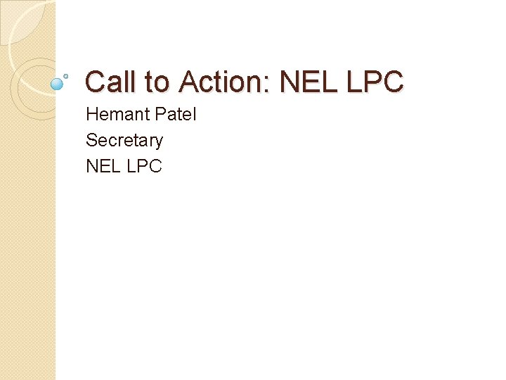 Call to Action: NEL LPC Hemant Patel Secretary NEL LPC 