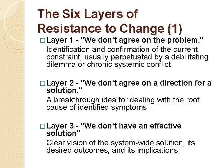 The Six Layers of Resistance to Change (1) � Layer 1 - "We don't