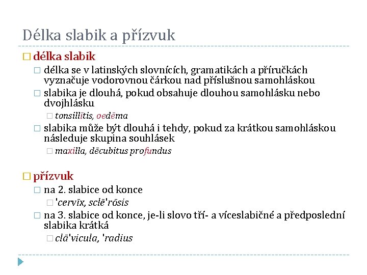 Délka slabik a přízvuk � délka slabik délka se v latinských slovnících, gramatikách a