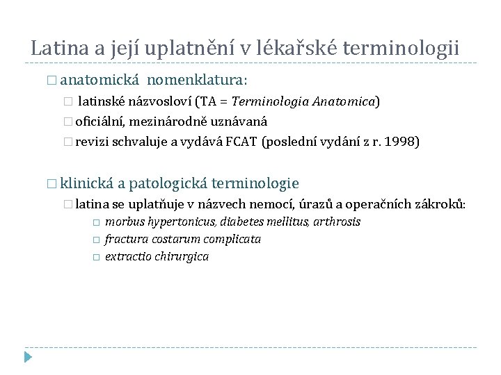 Latina a její uplatnění v lékařské terminologii � anatomická nomenklatura: latinské názvosloví (TA =