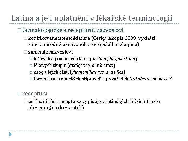 Latina a její uplatnění v lékařské terminologii � farmakologické a recepturní názvosloví � kodifikovaná