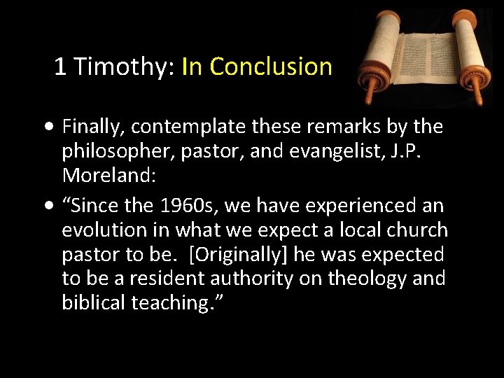 1 Timothy: In Conclusion • Finally, contemplate these remarks by the philosopher, pastor, and 1 Timothy: In Conclusion • Finally, contemplate these remarks by the philosopher, pastor, and