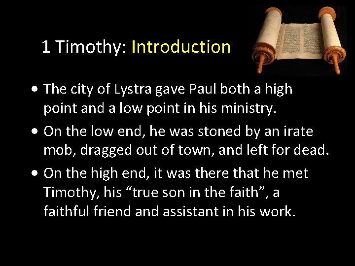 1 Timothy: Introduction • The city of Lystra gave Paul both a high point 1 Timothy: Introduction • The city of Lystra gave Paul both a high point