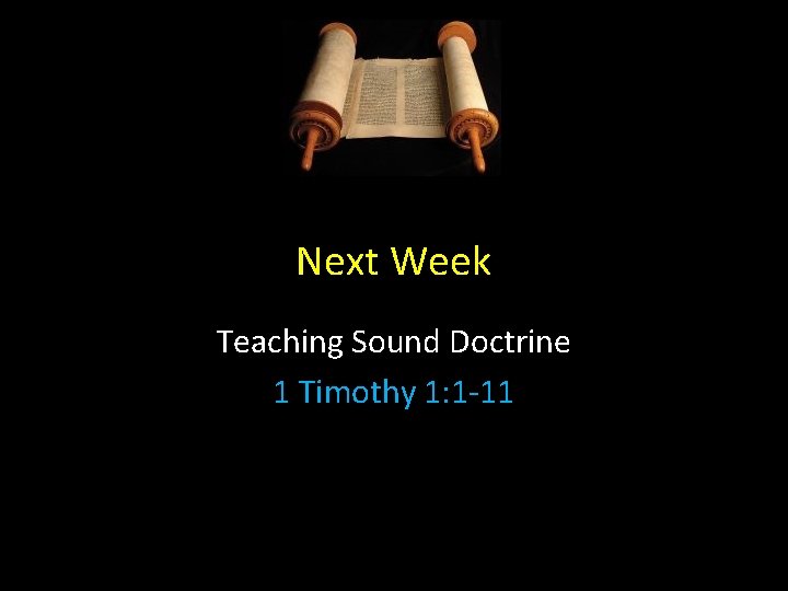 Next Week Teaching Sound Doctrine 1 Timothy 1: 1 -11 Next Week Teaching Sound Doctrine 1 Timothy 1: 1 -11