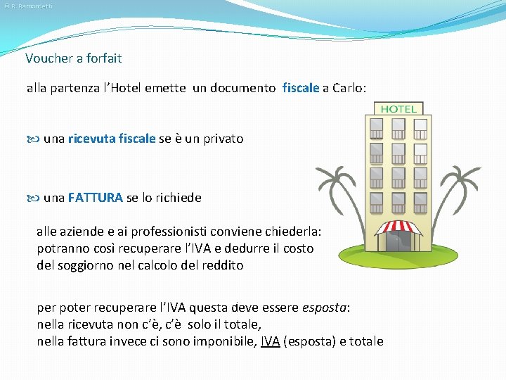 © R. Ramondetti Voucher a forfait alla partenza l’Hotel emette un documento fiscale a