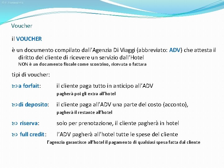 © R. Ramondetti Voucher il VOUCHER è un documento compilato dall’Agenzia Di Viaggi (abbreviato: