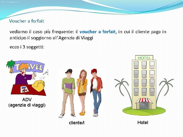 © R. Ramondetti Voucher a forfait vediamo il caso più frequente: il voucher a
