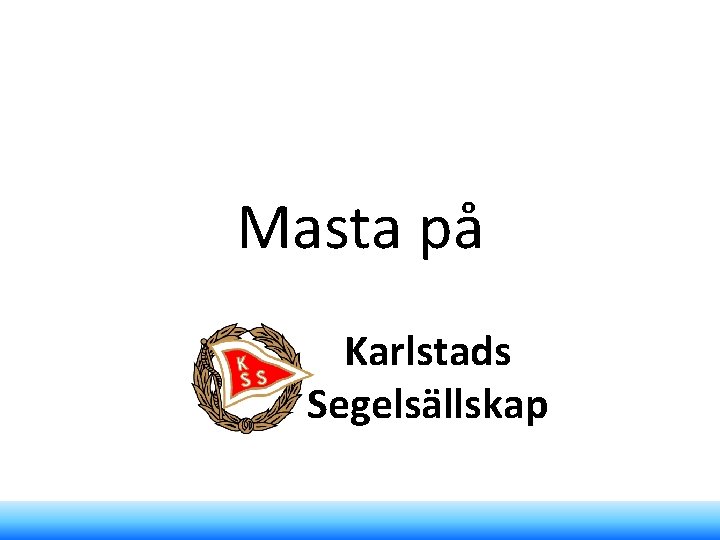 Masta på Karlstads Segelsällskap 