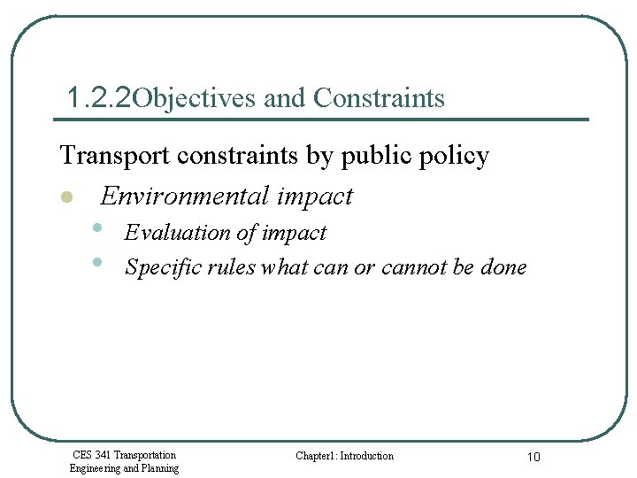 1. 2. 2 Objectives and Constraints Transport constraints by public policy l Environmental impact