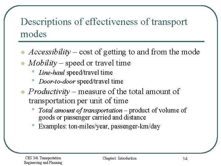 Descriptions of effectiveness of transport modes l l l Accessibility – cost of getting