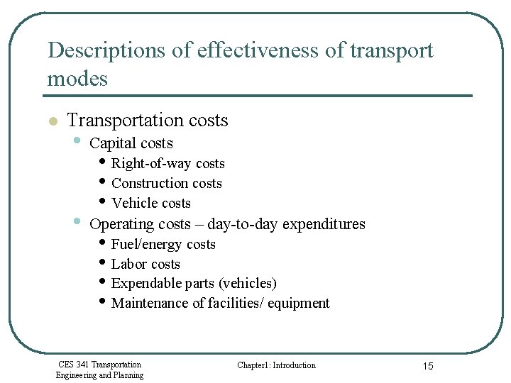 Descriptions of effectiveness of transport modes l Transportation costs • Capital costs • Right-of-way