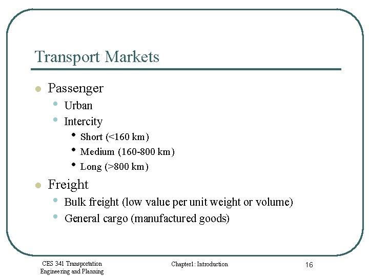 Transport Markets l l Passenger • • Urban Intercity • Short (<160 km) •