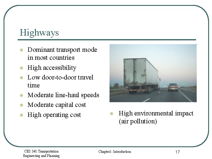 Highways l l l Dominant transport mode in most countries High accessibility Low door-to-door