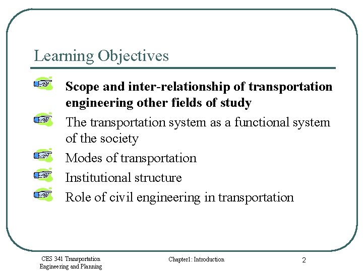 Learning Objectives Scope and inter-relationship of transportation engineering other fields of study The transportation