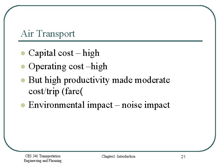 Air Transport l l Capital cost – high Operating cost –high But high productivity