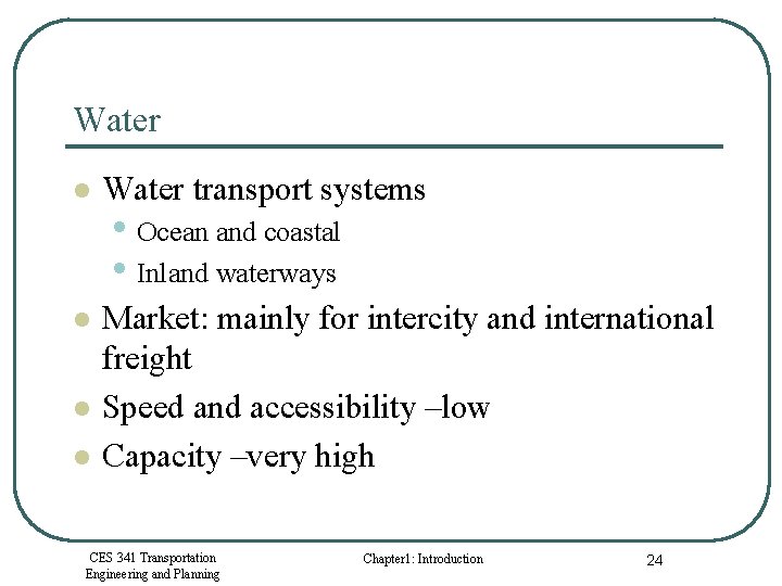 Water l Water transport systems l Market: mainly for intercity and international freight Speed