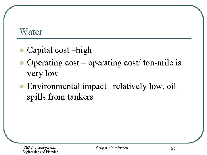Water l l l Capital cost –high Operating cost – operating cost/ ton-mile is