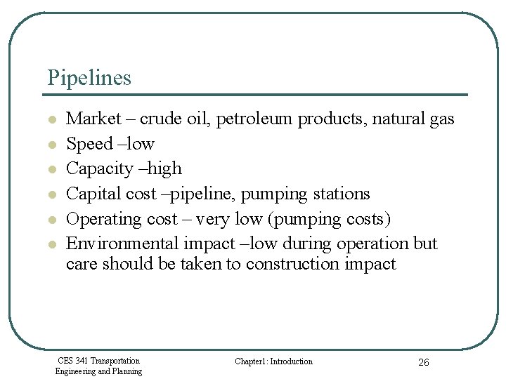 Pipelines l l l Market – crude oil, petroleum products, natural gas Speed –low