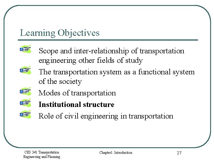 Learning Objectives Scope and inter-relationship of transportation engineering other fields of study The transportation