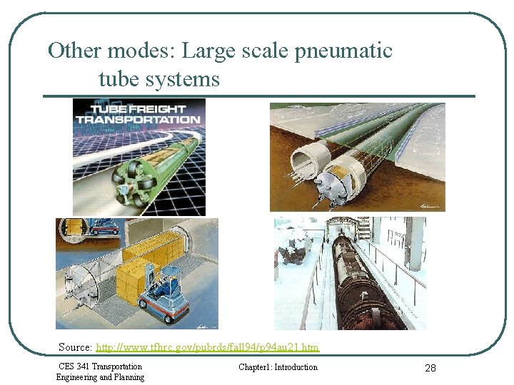 Other modes: Large scale pneumatic tube systems Source: http: //www. tfhrc. gov/pubrds/fall 94/p 94