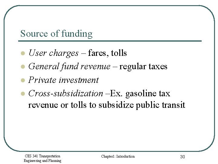 Source of funding l l User charges – fares, tolls General fund revenue –