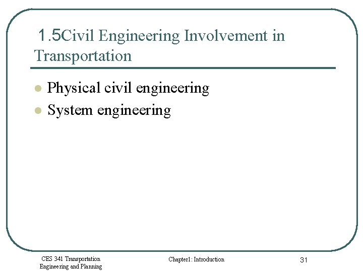 1. 5 Civil Engineering Involvement in Transportation l l Physical civil engineering System engineering